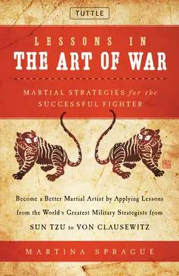 Lecciones en el arte de la guerra: Estrategias marciales para el luchador de éxito - Lessons in the Art of War: Martial Strategies for the Successful Fighter