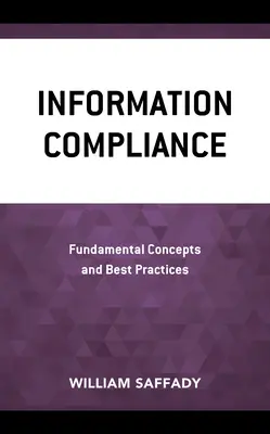 Cumplimiento normativo de la información: Conceptos fundamentales y mejores prácticas - Information Compliance: Fundamental Concepts and Best Practices