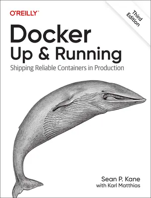 Docker: Up & Running: Envío de contenedores fiables en producción - Docker: Up & Running: Shipping Reliable Containers in Production