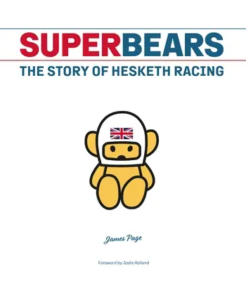 Superbears: La historia de Hesketh Racing - Superbears: The Story of Hesketh Racing