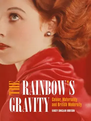 La gravedad del arco iris: Color, materialidad y modernidad británica - The Rainbow's Gravity: Colour, Materiality and British Modernity