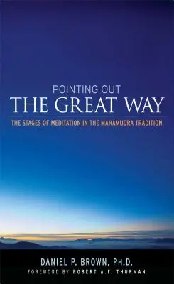 Señalando el Gran Camino - Las etapas de la meditación en la tradición Mahamudra - Pointing Out the Great Way - The Stages of Meditation in the Mahamudra Tradition