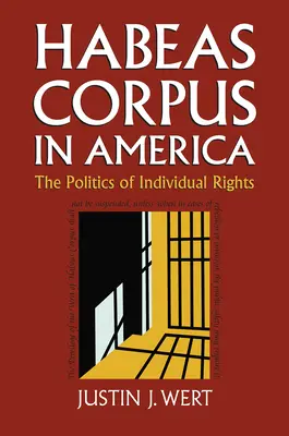 El Habeas Corpus en América: La política de los derechos individuales - Habeas Corpus in America: The Politics of Individual Rights