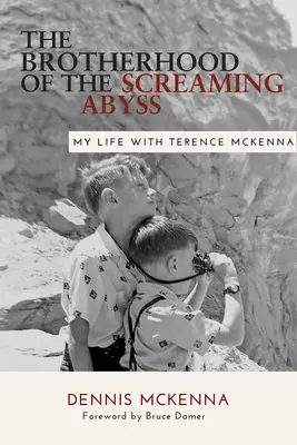 La hermandad del abismo que grita: Mi vida con Terence McKenna - Brotherhood of the Screaming Abyss: My Life with Terence McKenna