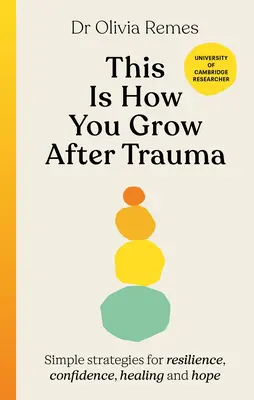 Así se crece después de un trauma - Estrategias sencillas para la resiliencia, la confianza, la curación y la esperanza - This is How You Grow After Trauma - Simple strategies for resilience, confidence, healing and hope