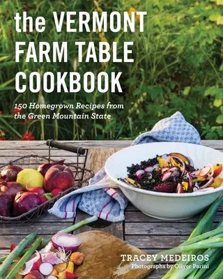 El libro de cocina Vermont Farm Table Cookbook: Recetas caseras del Estado de las Montañas Verdes - The Vermont Farm Table Cookbook: Homegrown Recipes from the Green Mountain State