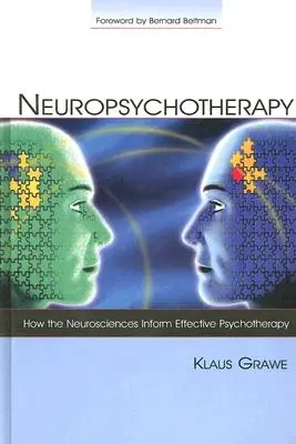 Neuropsicoterapia: Cómo las neurociencias informan una psicoterapia eficaz - Neuropsychotherapy: How the Neurosciences Inform Effective Psychotherapy