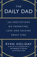 Daily Dad - 366 meditaciones sobre la crianza de los hijos, el amor y la educación de grandes niños - Daily Dad - 366 Meditations on Parenting, Love, and Raising Great Kids