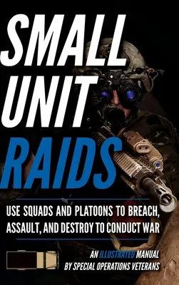 Incursión de pequeñas unidades: Manual ilustrado - Small Unit Raids: An Illustrated Manual