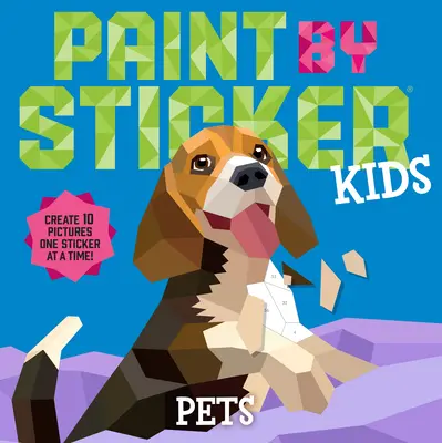 Paint by Sticker Kids: Mascotas: Crea 10 dibujos ¡Una pegatina cada vez! - Paint by Sticker Kids: Pets: Create 10 Pictures One Sticker at a Time!