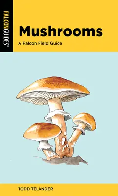 Setas: A Falcon Field Guide - Mushrooms: A Falcon Field Guide