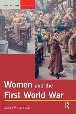 Las mujeres y la Primera Guerra Mundial - Women and the First World War
