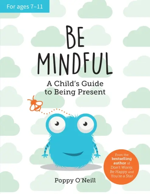 Sé consciente - Guía infantil para estar presente - Be Mindful - A Child's Guide to Being Present