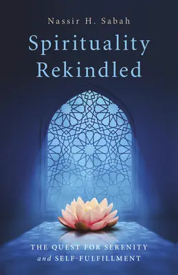 Espiritualidad reavivada: La búsqueda de la serenidad y la realización personal - Spirituality Rekindled: The Quest for Serenity and Self-Fulfillment