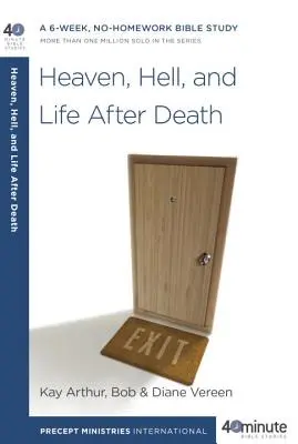 El cielo, el infierno y la vida después de la muerte: Un estudio bíblico de 6 semanas sin tarea - Heaven, Hell, and Life After Death: A 6-Week, No-Homework Bible Study