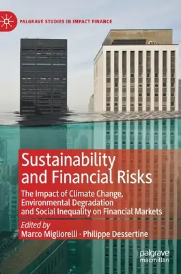 Sostenibilidad y riesgos financieros: El impacto del cambio climático, la degradación medioambiental y la desigualdad social en los mercados financieros - Sustainability and Financial Risks: The Impact of Climate Change, Environmental Degradation and Social Inequality on Financial Markets