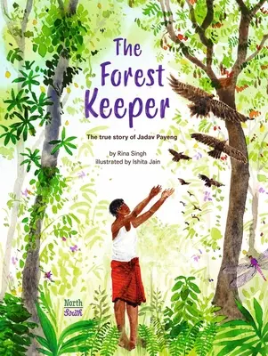 El guardabosques: la verdadera historia de Jadav Payeng - The Forest Keeper- The True Story of Jadav Payeng