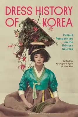 Historia del vestido en Corea: Perspectivas críticas sobre fuentes primarias - Dress History of Korea: Critical Perspectives on Primary Sources