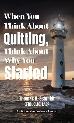 Cuando pienses en dejarlo, piensa en por qué empezaste: Saber por qué es el primer paso, vivirlo es el segundo y más allá - When You Think About Quitting, Think About Why You Started: Knowing Your Why Is Step 1, Living It Is Step 2, and Beyond