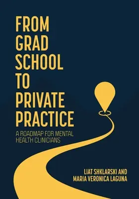 De la universidad a la práctica privada: Una hoja de ruta para los profesionales de la salud mental - From Grad School to Private Practice: A Roadmap for Mental Health Clinicians