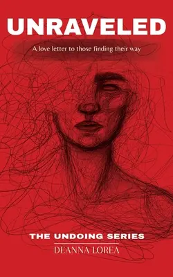 Desentrañado: Una carta de amor a los que encuentran su camino - Unraveled: A love letter to those finding their way