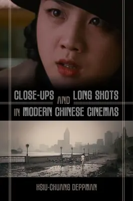 Primeros planos y planos largos en el cine chino moderno - Close-Ups and Long Shots in Modern Chinese Cinemas
