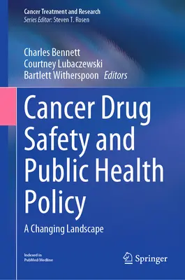 Seguridad de los medicamentos contra el cáncer y política de salud pública: Un paisaje cambiante - Cancer Drug Safety and Public Health Policy: A Changing Landscape