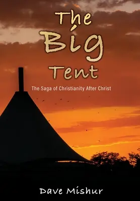 La gran carpa: La saga del cristianismo después de Cristo - The Big Tent: The Saga of Christianity After Christ