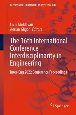 16ª Conferencia Internacional sobre Interdisciplinariedad en Ingeniería: Actas de la Conferencia Inter-Eng 2022 - The 16th International Conference Interdisciplinarity in Engineering: Inter-Eng 2022 Conference Proceedings