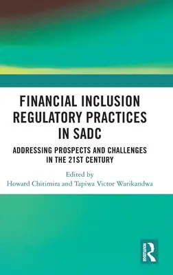 Prácticas reguladoras de la inclusión financiera en la SADC: perspectivas y retos para el siglo XXI - Financial Inclusion Regulatory Practices in SADC: Addressing Prospects and Challenges in the 21st Century