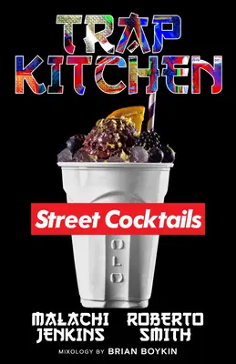 Cocina trampa: El arte de los cócteles callejeros - Trap Kitchen: The Art of Street Cocktails