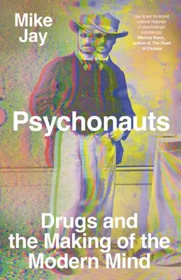 Psiconautas: Las drogas y la formación de la mente moderna - Psychonauts: Drugs and the Making of the Modern Mind