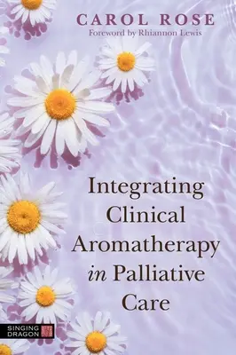 Integración de la aromaterapia clínica en los cuidados paliativos - Integrating Clinical Aromatherapy in Palliative Care