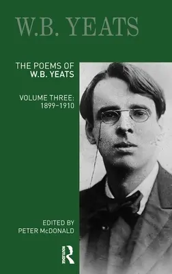 Los poemas de W. B. Yeats: Volumen Tres: 1899-1910 - The Poems of W.B. Yeats: Volume Three: 1899-1910