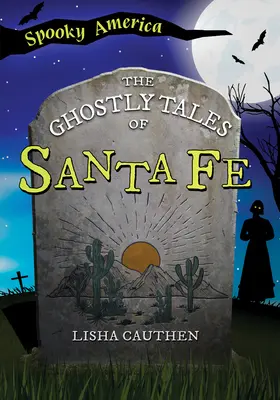 Los cuentos fantasmales de Santa Fe - The Ghostly Tales of Santa Fe