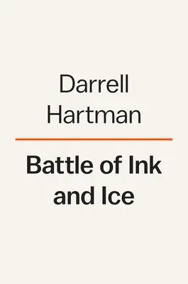 La batalla de hielo y tinta: A Sensational Story of News Barons, North Pole Explorers, and the Making of Modern Media (La sensacional historia de los barones de las noticias, los exploradores del Polo Norte y la creación de los medios de comunicación modernos) - Battle of Ink and Ice: A Sensational Story of News Barons, North Pole Explorers, and the Making of Modern Media