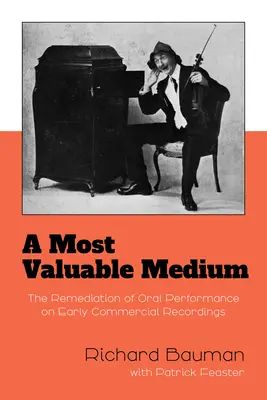 Un medio muy valioso: La remediación de la interpretación oral en las primeras grabaciones comerciales - A Most Valuable Medium: The Remediation of Oral Performance on Early Commercial Recordings