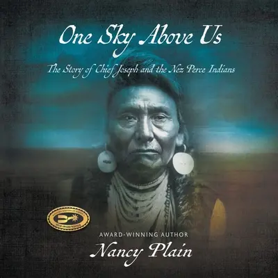 Un cielo sobre nosotros: la historia del Jefe Joseph y los indios Nez Perce - One Sky Above Us: The Story of Chief Joseph and the Nez Perce Indians