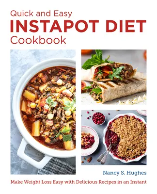 El Libro de Cocina de la Dieta Instantánea Rápida y Fácil: Haz Fácil la Pérdida de Peso con Deliciosas Recetas en un Instante - The Quick and Easy Instant Pot Diet Cookbook: Make Weight Loss Easy with Delicious Recipes in an Instant