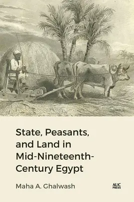 Estado, campesinos y tierra en el Egipto de mediados del siglo XIX - State, Peasants, and Land in Mid-Nineteenth-Century Egypt