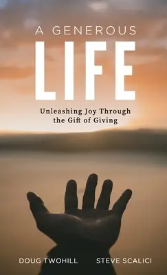 Una vida generosa: Desatar la alegría a través del don de dar - A Generous Life: Unleashing Joy through the Gift of Giving