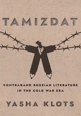 Tamizdat: Literatura rusa de contrabando en la era de la Guerra Fría - Tamizdat: Contraband Russian Literature in the Cold War Era