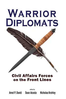 Diplomáticos guerreros: Fuerzas de asuntos civiles en primera línea - Warrior Diplomats: Civil Affairs Forces on the Front Lines