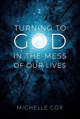 Recurrir a Dios en el desorden de nuestras vidas - Turning to God in the Mess of Our Lives