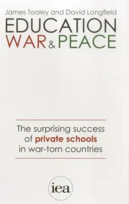 Educación, guerra y paz: El sorprendente éxito de las escuelas privadas en los países en guerra - Education, War and Peace: The Surprising Success of Private Schools in War-Torn Countries