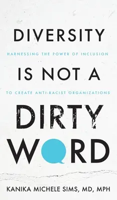 La diversidad no es una palabra sucia: Aprovechar el poder de la inclusión para crear organizaciones antirracistas. - Diversity is Not a Dirty Word: Harnessing the Power of Inclusion to Create Anti-Racist Organizations