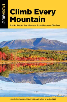 Climb Every Mountain: 46 de las 111 rutas de más de 1.000 metros del noreste de Estados Unidos - Climb Every Mountain: 46 of the Northeast's 111 Hikes Over 4,000 Feet