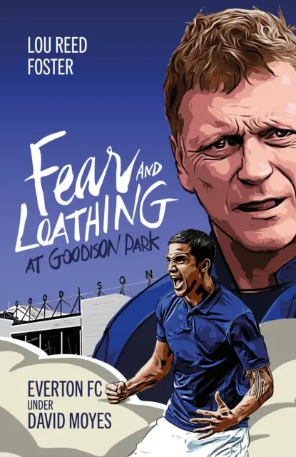 Miedo y asco en Goodison Park: El Everton de David Moyes - Fear and Loathing at Goodison Park: Everton Under David Moyes
