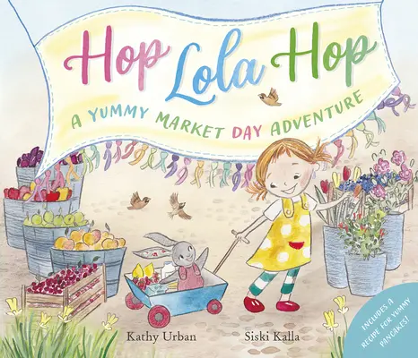 Hop Lola Hop: Una deliciosa aventura de día de mercado: Hop Lola Hop - Hop Lola Hop - A Yummy Market Day Adventure: Hop Lola Hop