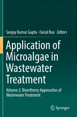 Aplicación de las microalgas en el tratamiento de aguas residuales: Volume 2: Biorefinery Approaches of Wastewater Treatment - Application of Microalgae in Wastewater Treatment: Volume 2: Biorefinery Approaches of Wastewater Treatment